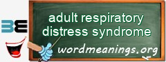 WordMeaning blackboard for adult respiratory distress syndrome